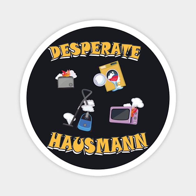 Desperate Hausmann lustiges Geschenk für Männer Magnet by Foxxy Merch